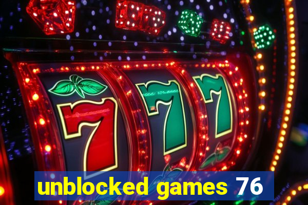 unblocked games 76